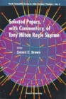 Image for Selected Papers, With Commentary, Of Tony Hilton Royle Skyrme