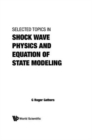 Image for Selected Topics In Shock Wave Physics And Equation Of State Modeling