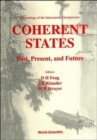 Image for Coherent States: Past, Present And Future - Proceedings Of The International Symposium