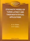Image for Stochastic Models Of Tumor Latency And Their Biostatistical Applications