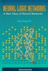 Image for Neural Logic Networks: A New Class Of Neural Networks