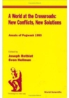 Image for World At The Crossroads: New Conflicts, New Solutions, A: Annals Of Pugwash 1993