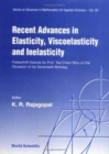 Image for Recent Advances In Elasticity, Viscoelasticity And Inelasticity - Festschrift Volume For Prof Tse-chien Woo On The Occasion Of His Seventieth Birthday