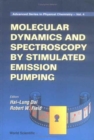 Image for Molecular Dynamics And Spectroscopy By Stimulated Emission Pumping
