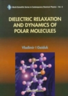 Image for Dielectric Relaxation And Dynamics Of Polar Molecules