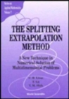 Image for Splitting Extrapolation Method,the: A New Technique In Numerical Solution Of Multidimensional Prob
