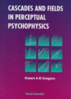 Image for Cascades And Fields In Perceptual Psychophysics