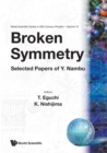 Image for Broken Symmetry: Selected Papers Of Y Nambu