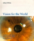 Image for Vision For The World: Eye Surgeons&#39; Solution To Mass Blindness - A Major World Medical Problem