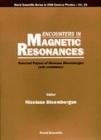 Image for Encounters In Magnetic Resonances: Selected Papers Of Nicolaas Bloembergen (With Commentary)