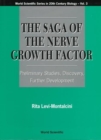 Image for Saga Of The Nerve Growth Factor, The: Preliminary Studies, Discovery, Further Development