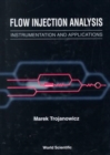 Image for Flow Injection Analysis: Instrumentation And Applications