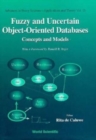 Image for Fuzzy And Uncertain Object-oriented Databases: Concepts And Models