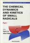 Image for Chemical Dynamics And Kinetics Of Small Radicals, The - Part I
