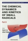 Image for Chemical Dynamics And Kinetics Of Small Radicals, The - Part Ii