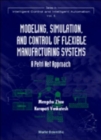 Image for Modeling, Simulation, And Control Of Flexible Manufacturing Systems: A Petri Net Approach