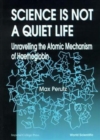 Image for Science Is Not A Quiet Life: Unravelling The Atomic Mechanism Of Haemoglobin
