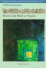 Image for Visible And The Invisible, The: Matter And Mind In Physics
