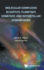 Image for Molecular Complexes In Earth&#39;s, Planetary Cometary And Interstellar Atmospheres