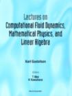 Image for Lectures On Computational Fluid Dynamics, Mathematical Physics And Linear Algebra