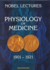 Image for Nobel Lectures In Physiology Or Medicine 1901-1921