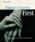 Image for Patient&#39;s Interest First: The Nature Of Medical Ethics And The Dilemma Of A Good Doctor