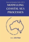 Image for Modelling Coastal Sea Processes: Proceedings Of The International Ocean And Atmosphere Pacific Conference