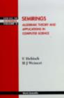 Image for Semirings: Algebraic Theory And Applications In Computer Science
