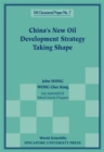 Image for China&#39;s New Oil Development Strategy Taking Shape