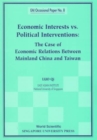 Image for Economic Interests Vs Political Interventions: The Case Of Economic Relations Between Mainland China And Taiwan