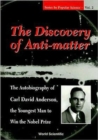 Image for Discovery Of Anti-matter, The: The Autobiography Of Carl David Anderson, The Second Youngest Man To Win The Nobel Prize
