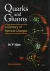 Image for Quarks And Gluons: A Century Of Particle Charges