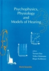Image for Psychophysics, Physiology And Models Of Hearing