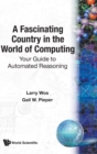 Image for Fascinating Country In The World Of Computing, A: Your Guide To Automated Reasoning