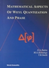 Image for Mathematical Aspects Of Weyl Quantization And Phase