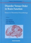 Image for Disorder versus order in brain function  : essays in theoretical neurobiology