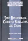 Image for Time Reversibility, Computer Simulation, And Chaos