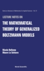 Image for Lecture Notes On The Mathematical Theory Of Generalized Boltzmann Models