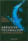 Image for Abrasive Technology: Current Development And Applications I - Proceedings Of The Third International Conference On Abrasive Technology (Abtec &#39;99)