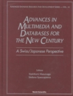 Image for Advances In Multimedia &amp; Databases For The New Century - A Swiss/japanese Perspective
