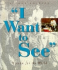 Image for I Want To See: Vision For The World