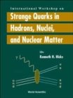 Image for Strange Quarks In Hadrons, Nuclei And Nuclear Matter - Proceedings Of The International Workshop