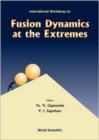 Image for Fusion Dynamics At The Extremes, Procs Of The International Workshop