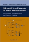 Image for Differential Neural Networks For Robust Nonlinear Control: Identification, State Estimation And Trajectory Tracking