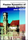 Image for Fission Dynamics Of Atomic Clusters And Nuclei - Proceedings Of The International Workshop