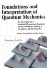 Image for Foundations and Interpretation of Quantum Mechanics: In the Light of a Critical-Historical Analysis of the Problems and of A Synthesis of the Results.