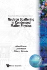 Image for Neutron Scattering In Condensed Matter Physics