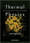 Image for Thermal Physics: Entropy And Free Energies