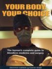 Image for Your body, your choice  : the lay person&#39;s complete guide to bloodless medicine and surgery