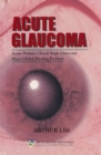 Image for Acute Glaucoma : Acute Primary Closed Angle Glaucoma - a Major Global Blinding Problem